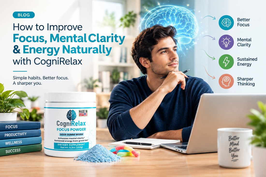How to Improve Focus, Mental Clarity & Energy Naturally with CogniRelax