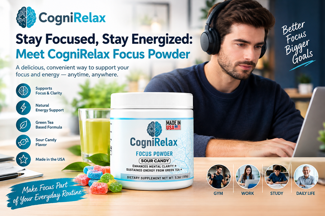 Stay Focused, Stay Energized: Meet CogniRelax Focus Powder